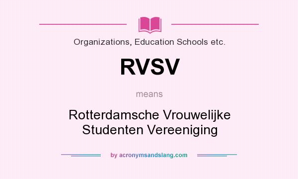 What does RVSV mean? It stands for Rotterdamsche Vrouwelijke Studenten Vereeniging