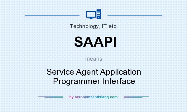What does SAAPI mean? It stands for Service Agent Application Programmer Interface