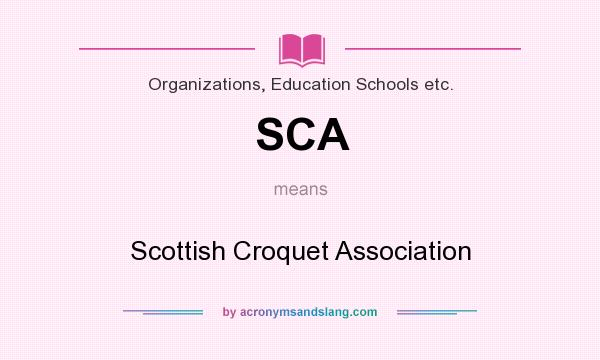 What does SCA mean? It stands for Scottish Croquet Association