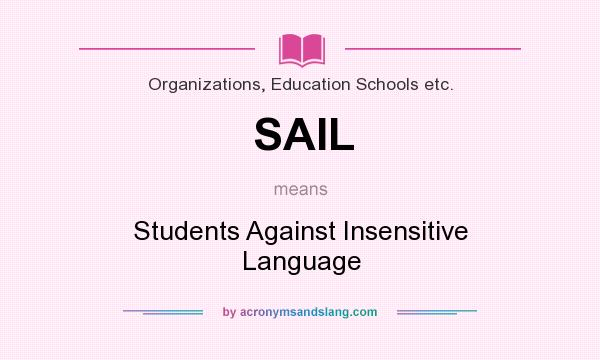 What does SAIL mean? It stands for Students Against Insensitive Language