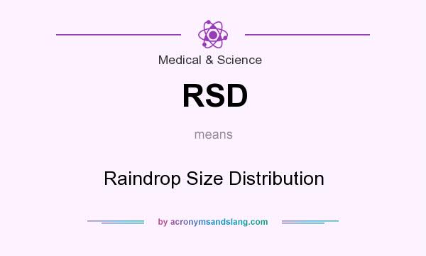 What does RSD mean? It stands for Raindrop Size Distribution