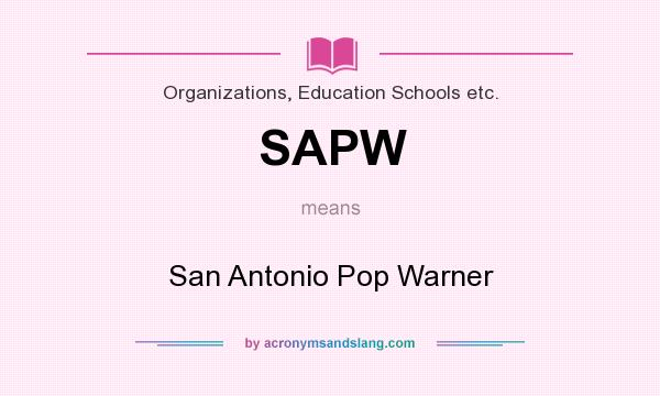 What does SAPW mean? It stands for San Antonio Pop Warner