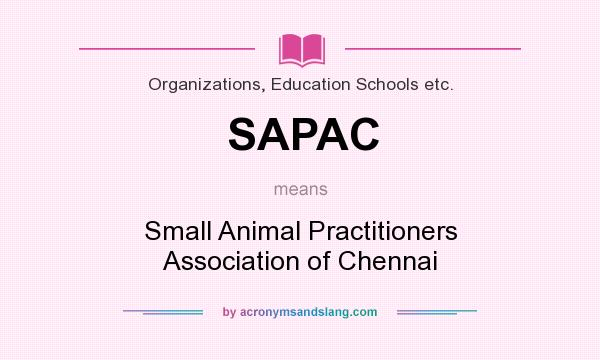 What does SAPAC mean? It stands for Small Animal Practitioners Association of Chennai