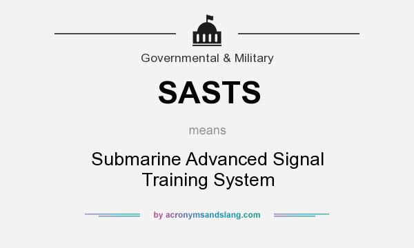 What does SASTS mean? It stands for Submarine Advanced Signal Training System