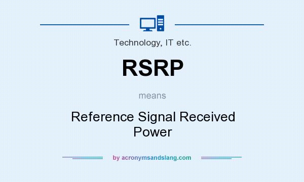 What does RSRP mean? It stands for Reference Signal Received Power