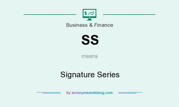 What does SS mean? It stands for Signature Series