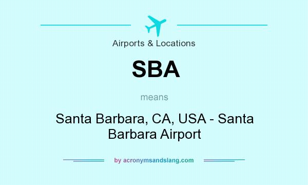 What does SBA mean? It stands for Santa Barbara, CA, USA - Santa Barbara Airport