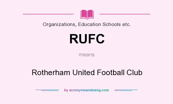 What does RUFC mean? It stands for Rotherham United Football Club