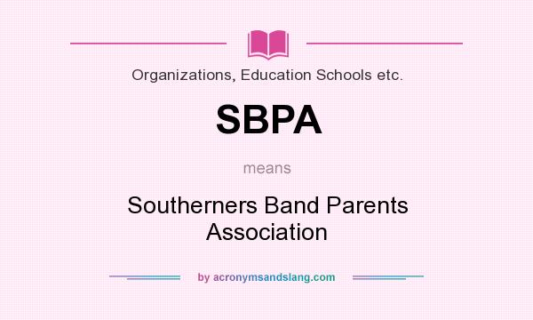 What does SBPA mean? It stands for Southerners Band Parents Association