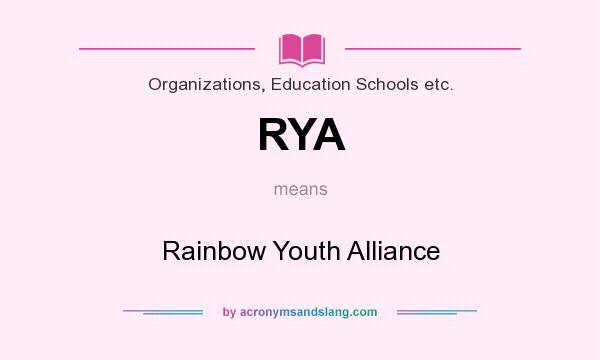 What does RYA mean? It stands for Rainbow Youth Alliance