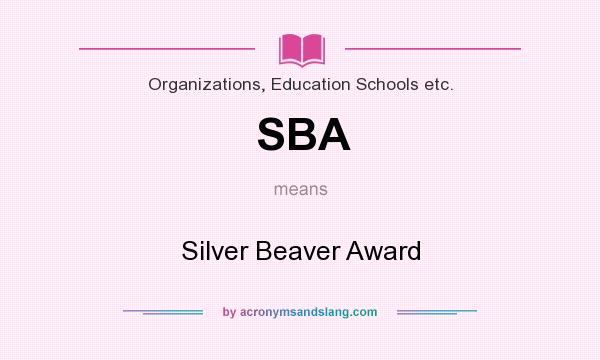 What does SBA mean? It stands for Silver Beaver Award