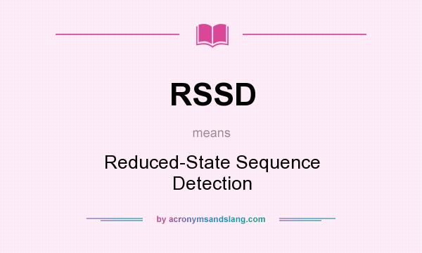 What does RSSD mean? It stands for Reduced-State Sequence Detection