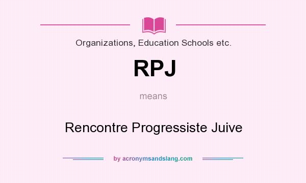 What does RPJ mean? It stands for Rencontre Progressiste Juive