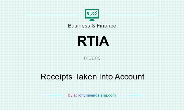 What does RTIA mean? It stands for Receipts Taken Into Account