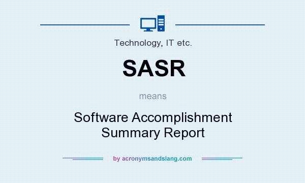 What does SASR mean? It stands for Software Accomplishment Summary Report
