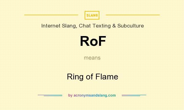 What does RoF mean? It stands for Ring of Flame