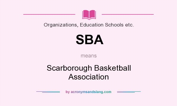 What does SBA mean? It stands for Scarborough Basketball Association