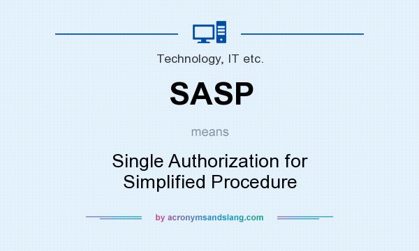 What does SASP mean? It stands for Single Authorization for Simplified Procedure
