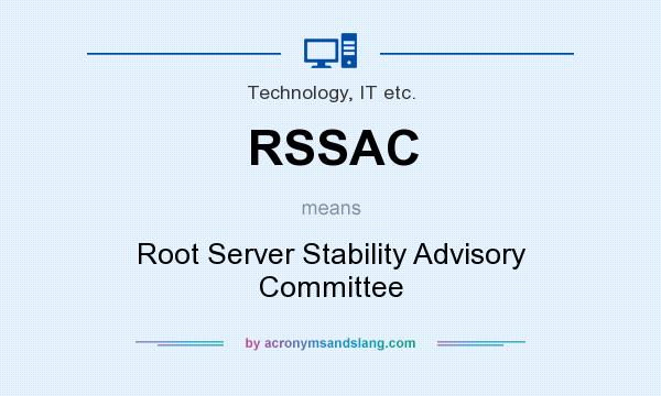 What does RSSAC mean? It stands for Root Server Stability Advisory Committee
