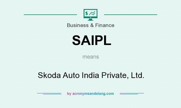What does SAIPL mean? It stands for Skoda Auto India Private, Ltd.
