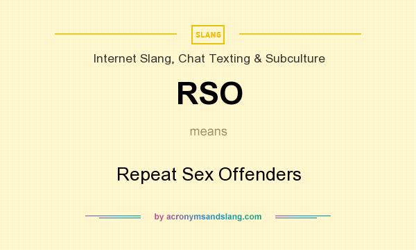 What does RSO mean? It stands for Repeat Sex Offenders