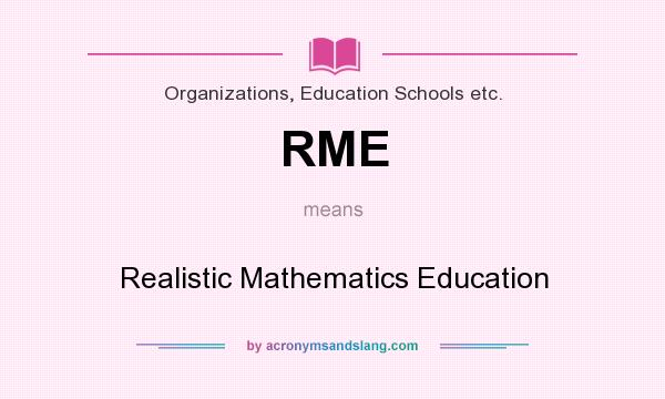 What does RME mean? It stands for Realistic Mathematics Education