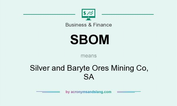 What does SBOM mean? It stands for Silver and Baryte Ores Mining Co, SA