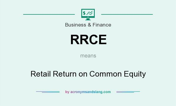 What does RRCE mean? It stands for Retail Return on Common Equity