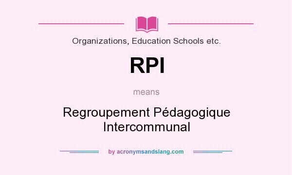 What does RPI mean? It stands for Regroupement Pédagogique Intercommunal