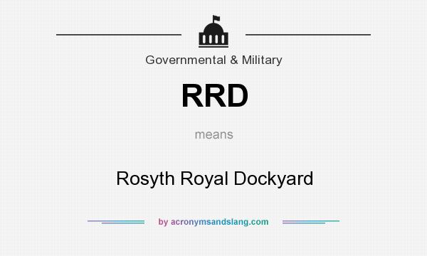 What does RRD mean? It stands for Rosyth Royal Dockyard