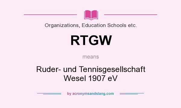 What does RTGW mean? It stands for Ruder- und Tennisgesellschaft Wesel 1907 eV