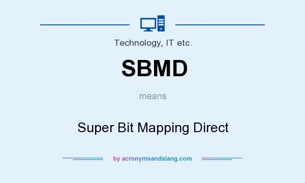 What does SBMD mean? It stands for Super Bit Mapping Direct