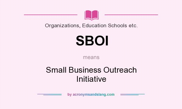 What does SBOI mean? It stands for Small Business Outreach Initiative
