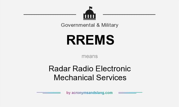 What does RREMS mean? It stands for Radar Radio Electronic Mechanical Services