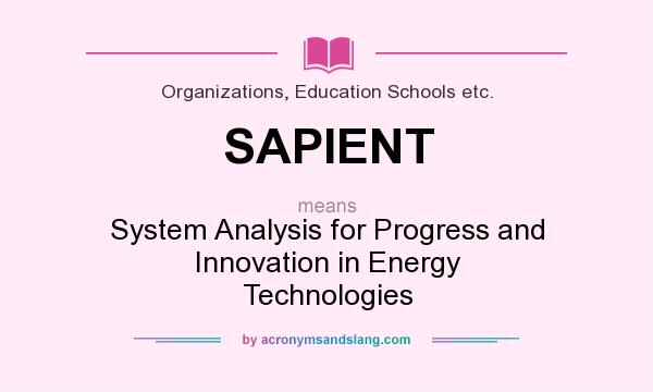 What does SAPIENT mean? It stands for System Analysis for Progress and Innovation in Energy Technologies