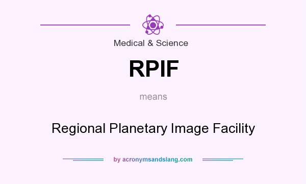 What does RPIF mean? It stands for Regional Planetary Image Facility