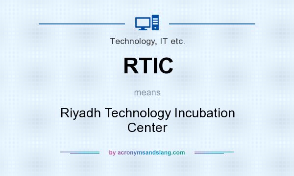 What does RTIC mean? It stands for Riyadh Technology Incubation Center