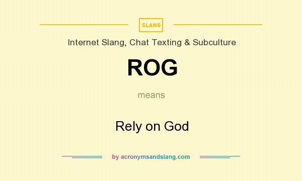What does ROG mean? It stands for Rely on God