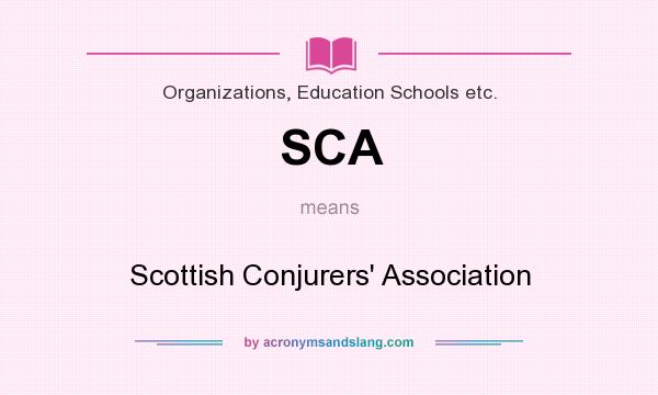 What does SCA mean? It stands for Scottish Conjurers` Association