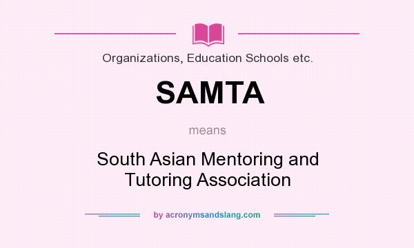 What does SAMTA mean? It stands for South Asian Mentoring and Tutoring Association