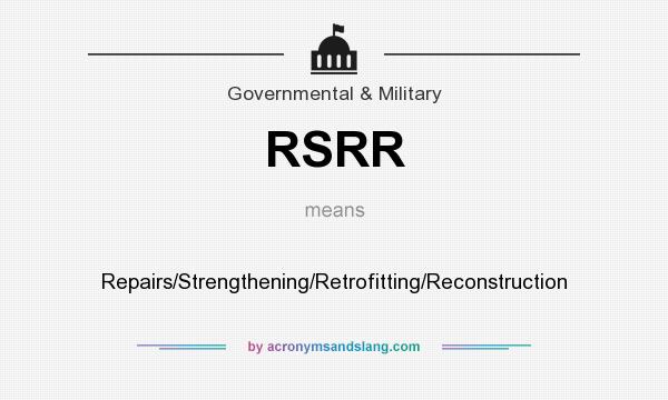 What does RSRR mean? It stands for Repairs/Strengthening/Retrofitting/Reconstruction