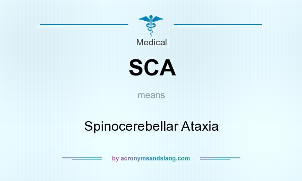What does SCA mean? It stands for Spinocerebellar Ataxia