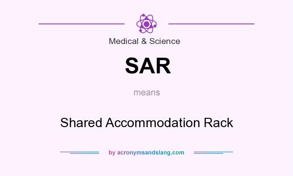 What does SAR mean? It stands for Shared Accommodation Rack