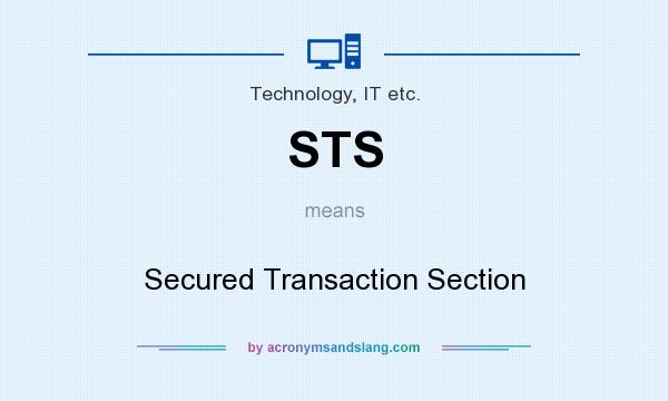 What does STS mean? It stands for Secured Transaction Section