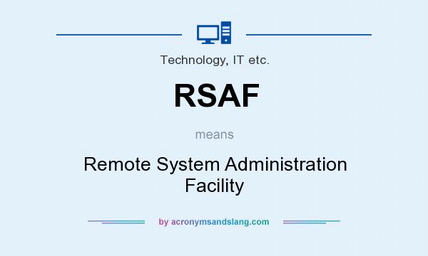 What does RSAF mean? It stands for Remote System Administration Facility