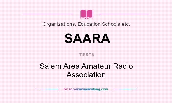 What does SAARA mean? It stands for Salem Area Amateur Radio Association