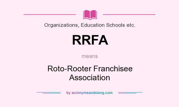 What does RRFA mean? It stands for Roto-Rooter Franchisee Association