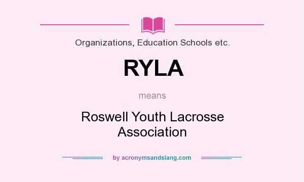 What does RYLA mean? It stands for Roswell Youth Lacrosse Association