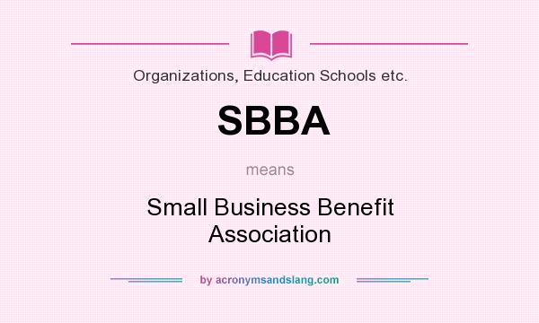 What does SBBA mean? It stands for Small Business Benefit Association