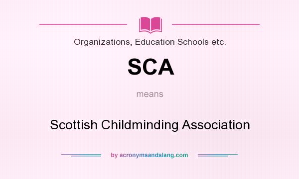 What does SCA mean? It stands for Scottish Childminding Association